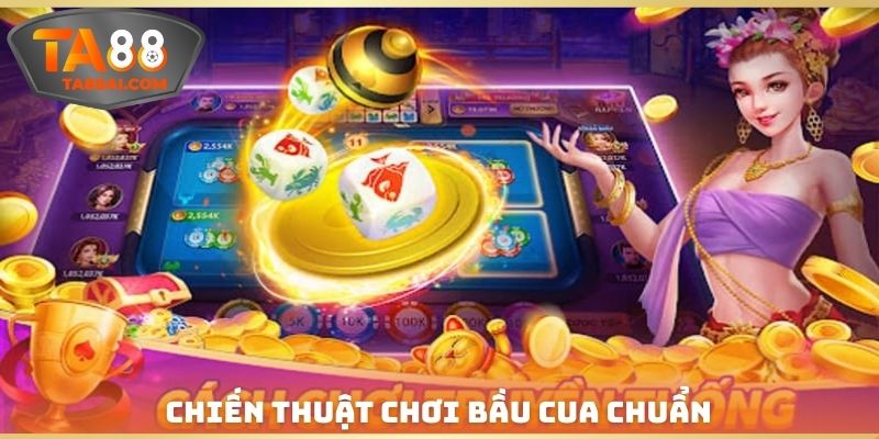 Chiến thuật chơi bầu cua chuẩn