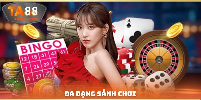 Đa dạng sảnh chơi