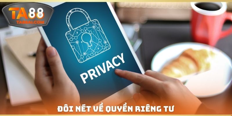 Đôi nét về quyền riêng tư TA88