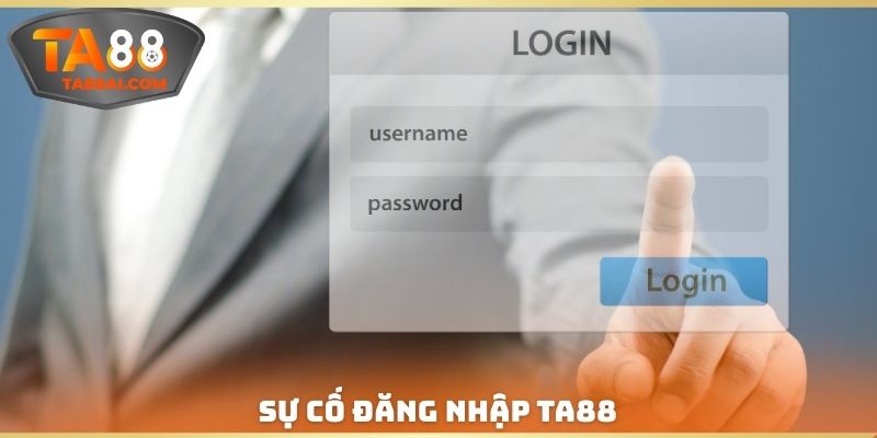 Sự cố Đăng nhập TA88