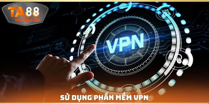 Sử dụng phần mềm VPN
