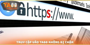 Truy Cập Vào TA88 Không Bị Chặn