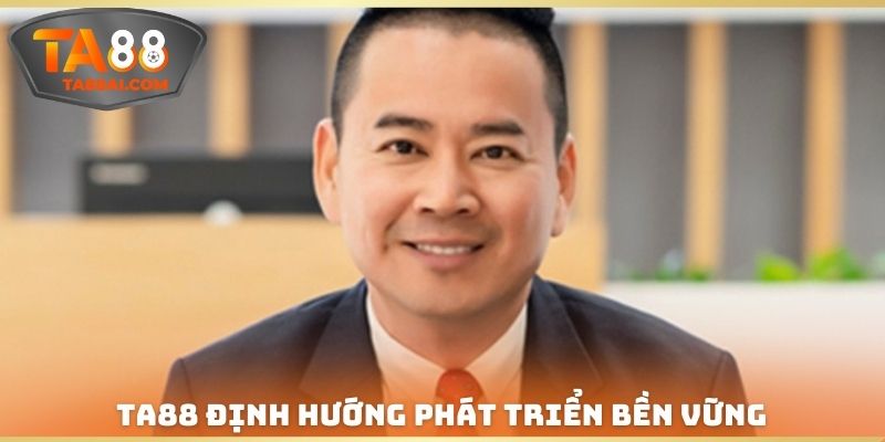TA88 định hướng phát triển bền vững trong tương lai